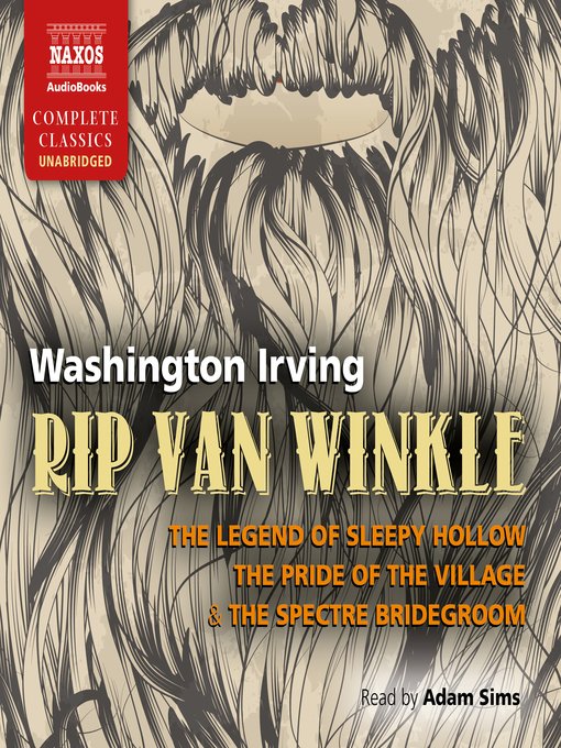 Title details for Rip Van Winkle, the Legend of Sleepy Hollow, the Pride of the Village & the Spectre Bridegroom by Washington Irving - Available